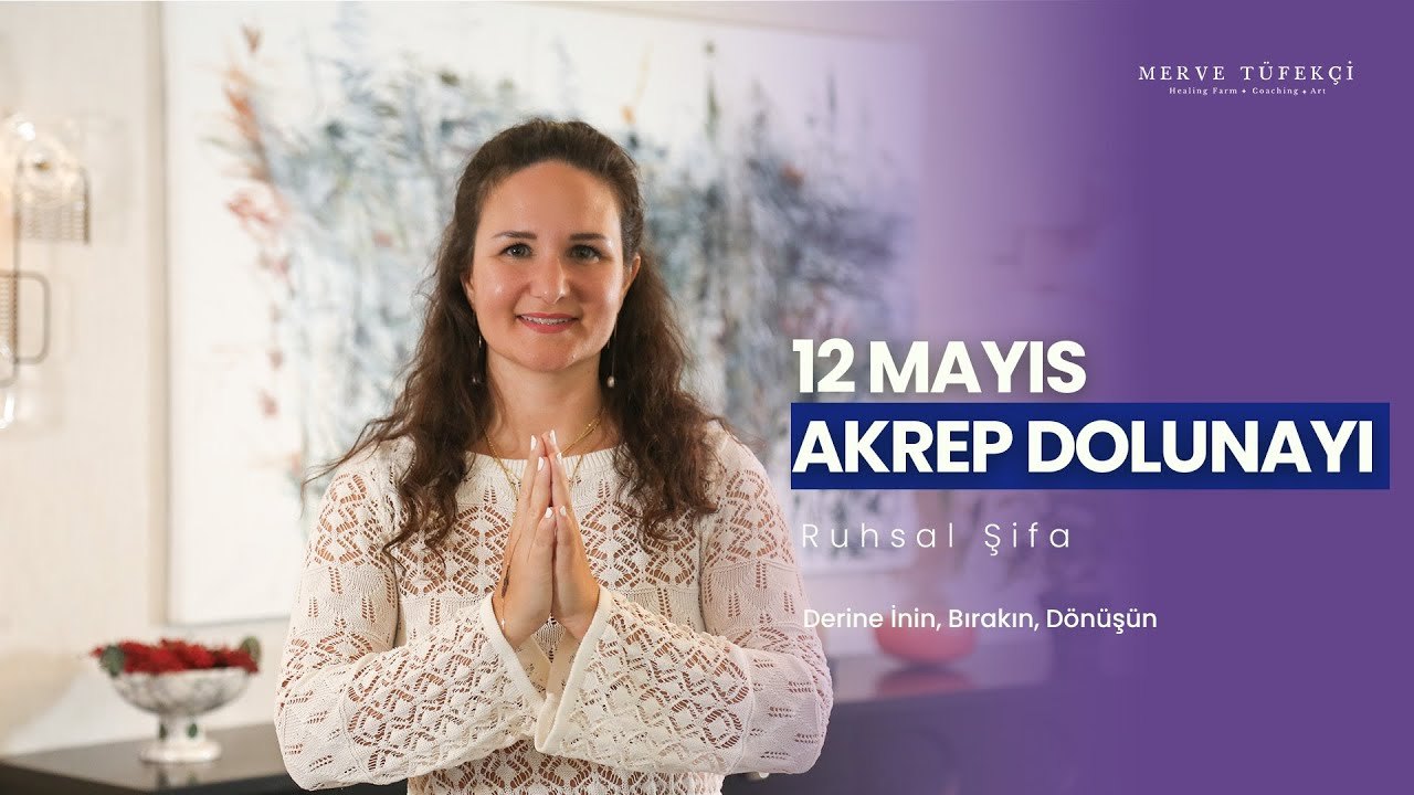 Akrep Burcu’nda Dolunay, 12 Mayıs 2025: Derine İn, Bırak, Dönüş